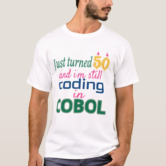 Gerade gedreht 50 und noch coding in COBOL T-Shirt (Vorderseite)