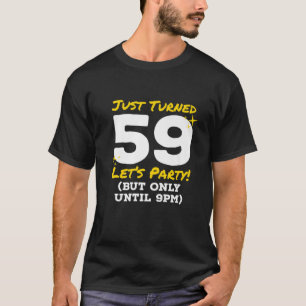 Gerade gedreht 59 Party bis 21 Uhr Sonntag 59. Geb T-Shirt
