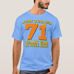 Gerade gedreht 71 Gott sei Dank bin ich immer noch T-Shirt