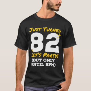 Gerade gedreht 82 Party bis 21.00 Uhr 82. Geburtst T-Shirt
