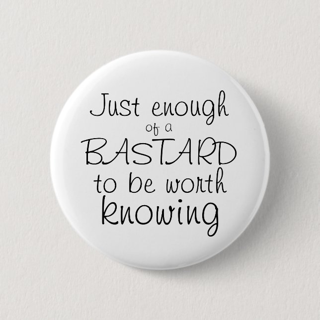 Gerade genug von einem Bastardknopf Button (Vorderseite)