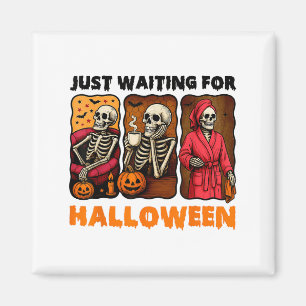 Gerade Gewartet zu Halloween Funny Skeleton Spooky Magnet