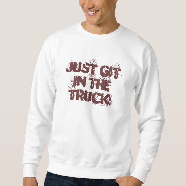 Gerade Git im LKW! Sweatshirt (Vorderseite)