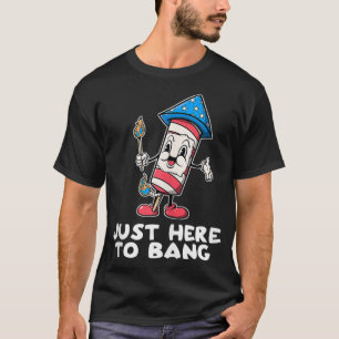 Gerade hier zu knallen Feuerwerk 4. Juli Funny T-Shirt