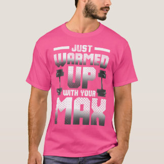 Gerade mit Ihrem Max-Funny-Gewichtheben aufwärmt T-Shirt
