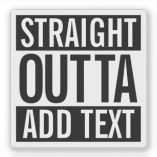 GERADE OUTTA… ADDIEREN IHREN TEXT KUNDENGERECHTE AUFKLEBER
