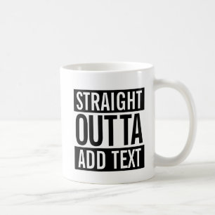 GERADE OUTTA… ADDIEREN IHREN TEXT KUNDENGERECHTE KAFFEETASSE