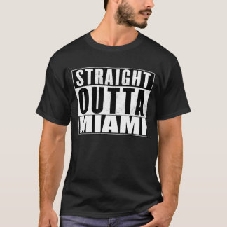 Gerade outta Miami-T-Shirts T-Shirt