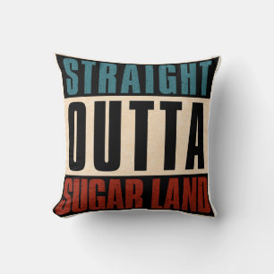 Gerade Outta Sugar Land Texas TX Kissen