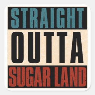 Gerade Outta Sugar Land Texas TX Quadratischer Aufkleber