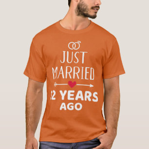 Gerade vor 12 Jahren verheiratet für den 12. Hochz T-Shirt
