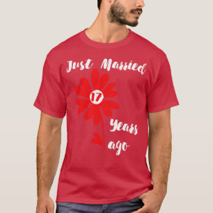 Gerade vor 17 Jahren heiratete Familie Hochzeit Eh T-Shirt