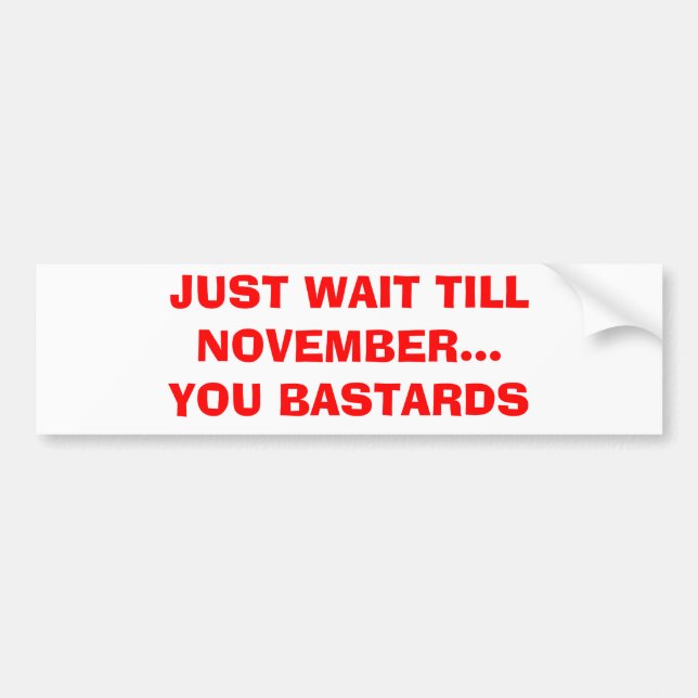 GERADE WARTEZEIT BEBAUEN NOVEMBER… SIE BASTARD AUTOAUFKLEBER (Vorne)