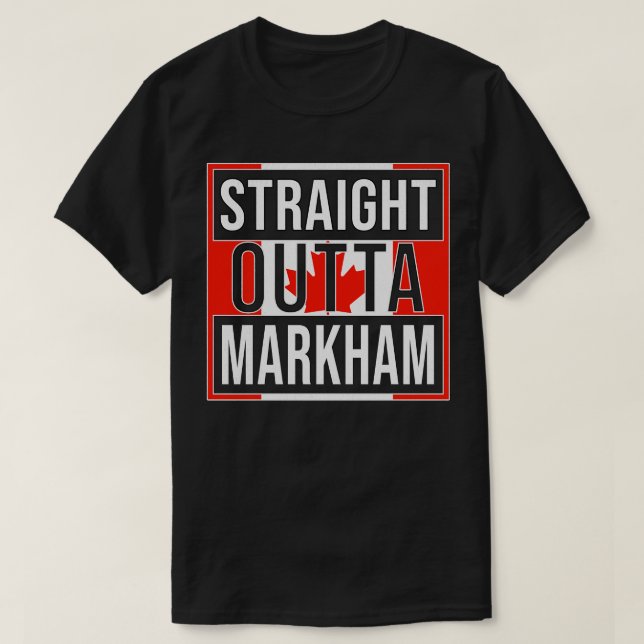 Geradeaus Outta Markham Geschenk für Kanadier von  T-Shirt (Design vorne)