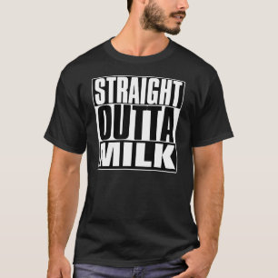 GERADER OUTTA MILCH-T - SHIRT