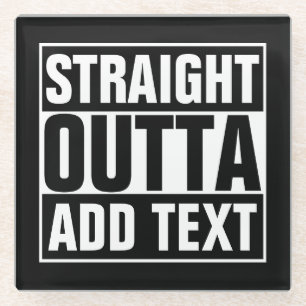GERADES OUTTA - addieren Sie, Ihren Text Glasuntersetzer