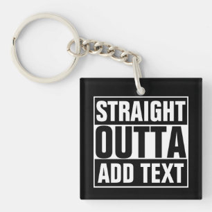 GERADES OUTTA - addieren Sie, Ihren Text Schlüsselanhänger