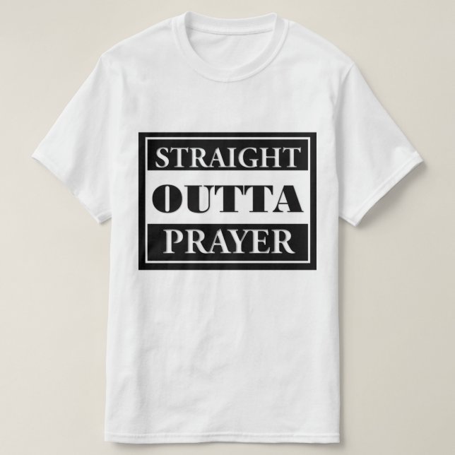 Gerades Outta Gebet T-Shirt (Design vorne)
