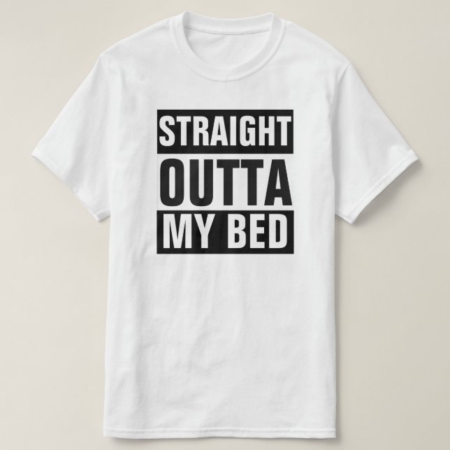 GERADES OUTTA MEIN BETT-T - SHIRT (Design vorne)