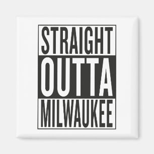 gerades outta Milwaukee Magnet