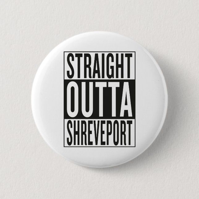 gerades outta Shreveport Button (Vorderseite)