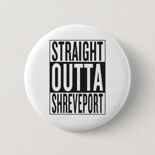 gerades outta Shreveport Button