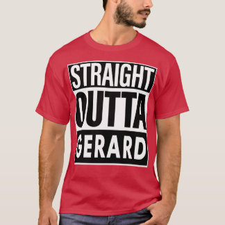 Gerard Name Straight Outta Gerard T-Shirt