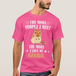 Gerbil Je mehr Leute ich trifft Gerbil Lover Wüste T-Shirt