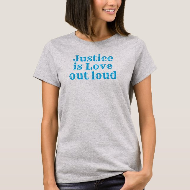 Gerechtigkeit ist Liebe laut T-Shirt (Vorderseite)