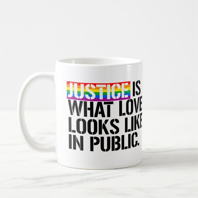 Gerechtigkeit ist, wie Liebe in der Öffentlichkeit Kaffeetasse (Links)