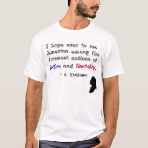 "… Gerechtigkeit und Liberalität." - George T-Shirt