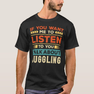 Gerede über Juggling T-Shirt