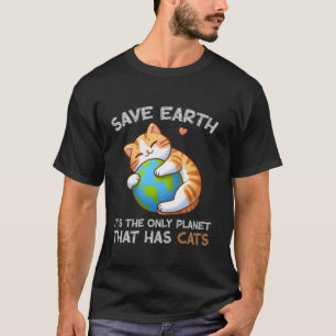 Gerettet Erde Es ist der einzige Planet, der Katze T-Shirt