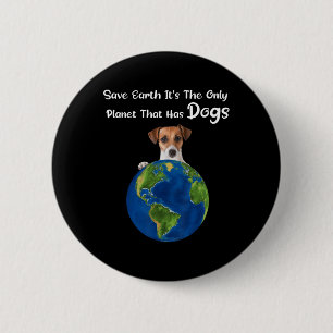 Gerettet Erde Es ist der einzige Planet mit Hunden Button