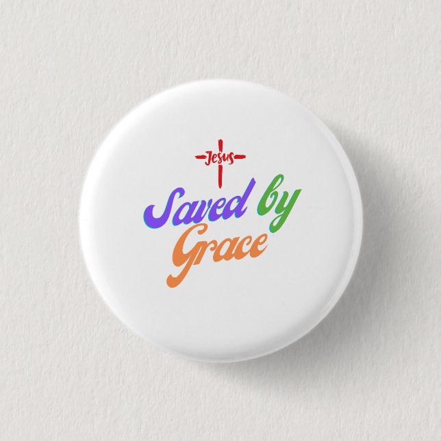 Gerettet von Gnade von Jesus Button (Vorderseite)