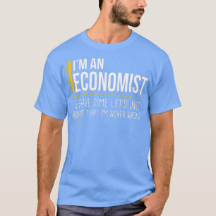 Gerettet Zeit Lasse davon aus, dass Ökonom nie fal T-Shirt