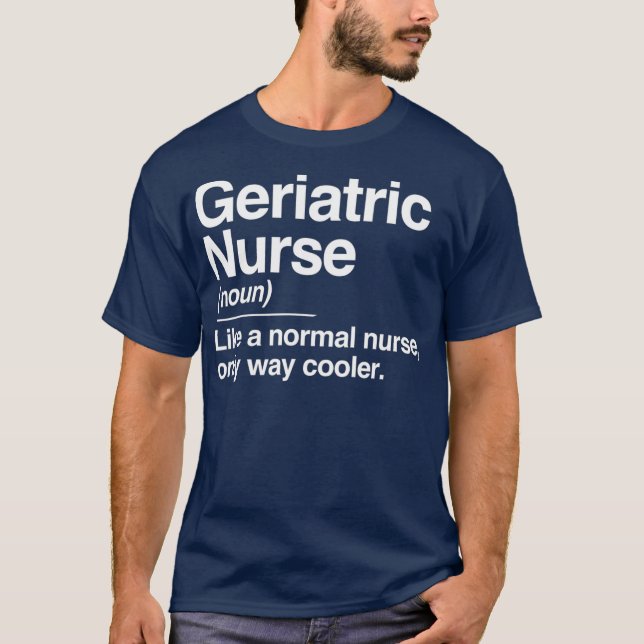 Geriatric Nurse Definition Normal Only Cooler T-Shirt (Vorderseite)
