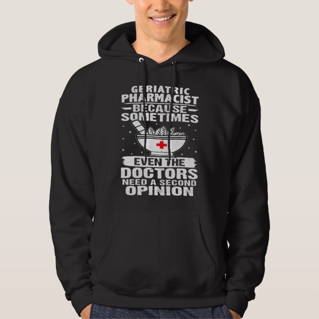 Geriatric Pharmacist The Doctors Need A Second Opi Hoodie (Vorderseite)