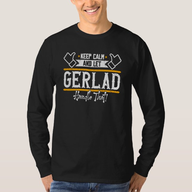 Gerlad Keep Calm and let Gerlad handle that T-Shirt (Vorderseite)
