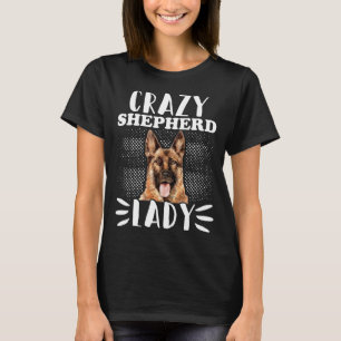 German Shepherd Crazy Shepherd Lady Dog Mama T-Shirt