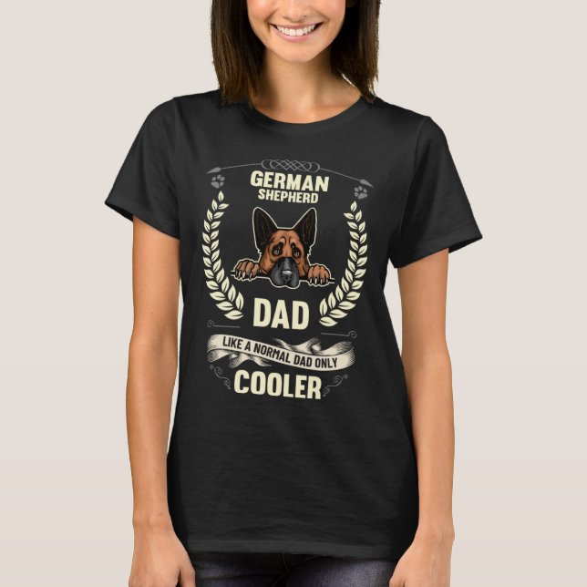 German Shepherd Dad Like A Normal Dad Only Cooler  T-Shirt (Vorderseite)
