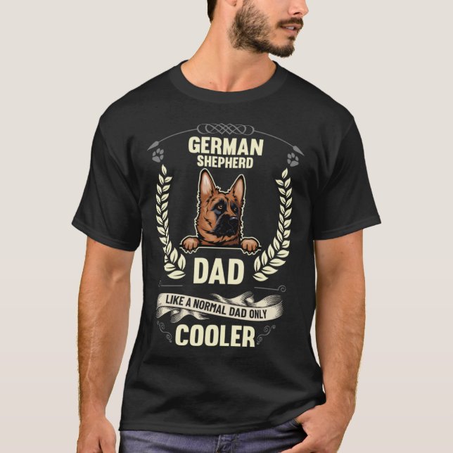 German Shepherd Dad Like A Normal Dad Only Cooler  T-Shirt (Vorderseite)