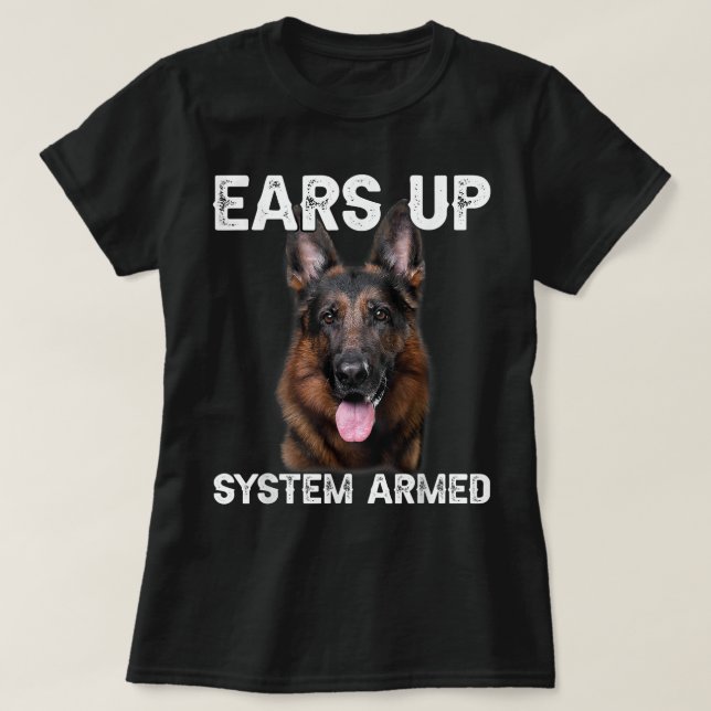 German Shepherd Dog Ears Up System Armed T-Shirt (Design vorne)