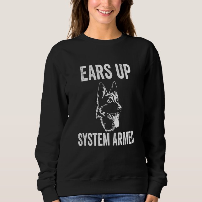 German Shepherd Ears Up System Armed Dog Sweatshirt (Vorderseite)