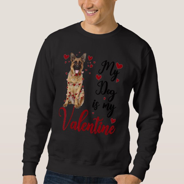 German Shepherd My Dog Is My Valentine Sweatshirt (Vorderseite)