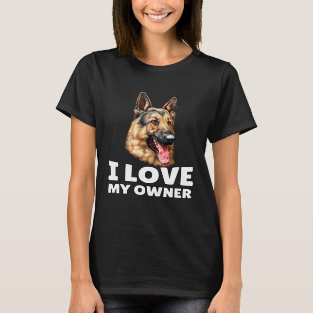 German Shepherd Owner I Love My Owner German Sheph T-Shirt (Vorderseite)