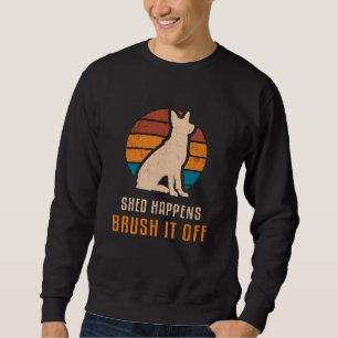 German Shepherd Shed Happens Dog Vintag Funny Sweatshirt