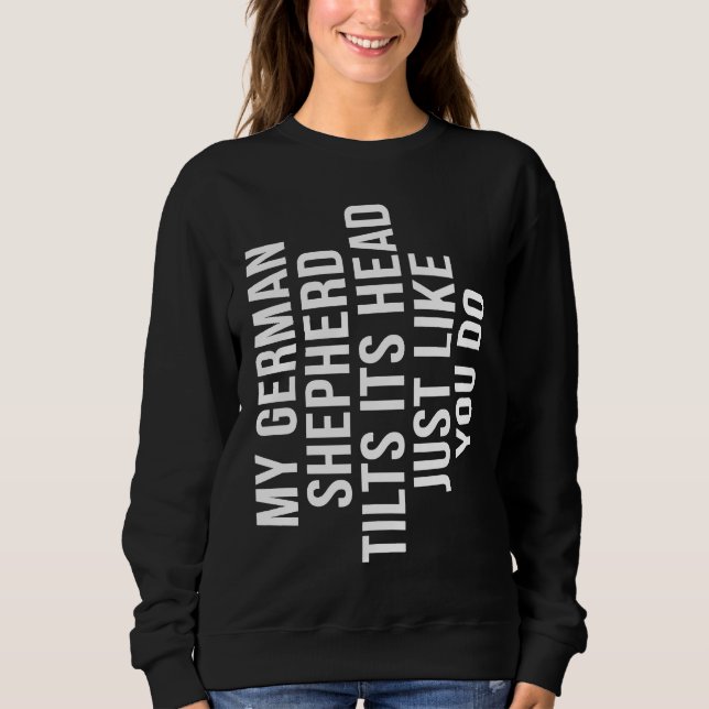 German Shepherd  Tilt Head Dog Cute   Alsatian Sweatshirt (Vorderseite)