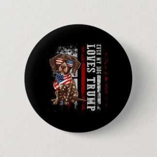German Shorthaired Pointer Even My Dog Loves Trump Button