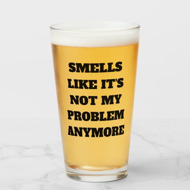 Gerüche, dass es nicht mein Problem ist noch mehr  Glas (Vorne (Gefüllt))